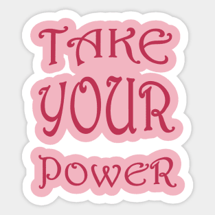 Take Your Power Women's Empowerment Statement Sticker